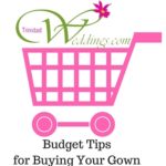 Budget Tips for Buying Your Gown